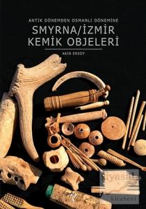Smyrna / İzmir Kemik Objeleri