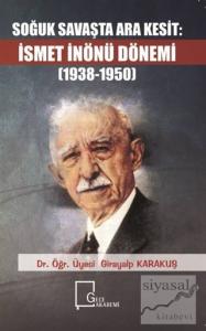 Soğuk Savaşta Ara Kesit İsmet İnönü Dönemi (1938-1950)