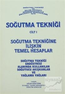 Soğutma Tekniği Cilt: 1 - Soğutma Tekniğine İlişkin Temel Hesaplar