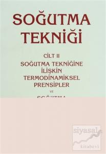 Soğutma Tekniği Cilt: 2 - Soğutma Tekniğine İlişkin Termodinamiksel Prensipler ve Soğutma Makinalarıyla İlgili Temel Hesaplar