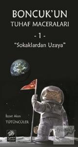 Sokaklardan Uzaya - Boncuk'un Tuhaf Maceraları 1