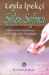 Şölen Sofrası Kadın-Erkek İlişkilerine ve Benliğe Dair Denemeler