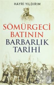 Sömürgeci Batının Barbarlık Tarihi