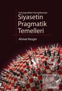 Sömürgecilikten Küreselleşmeye Siyasetin Pragmatik Temelleri