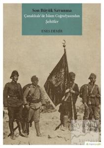 Son Büyük Savunma Çanakkale'de İslam Coğrafyasından Şehitler