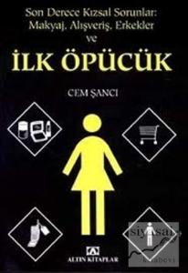 Son Derece Kızsal Sorunlar Makyaj Alışveriş Erkekler ve İlk Öpücük