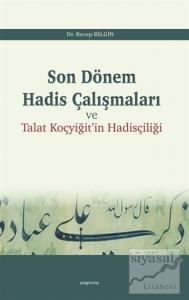 Son Dönem Hadis Çalışmaları ve Talat Koçyiğit'in Hadisçiliği