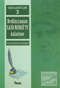 Son Şahitler Bediüzzaman Said Nursi'yi Anlatıyor 3. Kitap