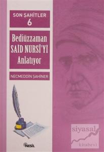 Son Şahitler Bediüzzaman Said Nursi'yi Anlatıyor 6. Kitap