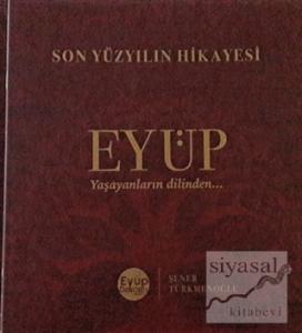 Son Yüzyılın Hikayesi Eyüp (Ciltli)