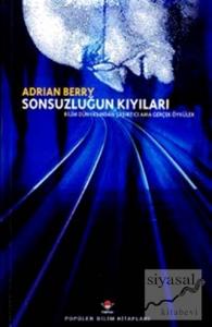 Sonsuzluğun Kıyıları Bilim Dünyasından Şaşırtıcı Ama Gerçek Öyküler
