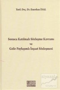 Sonuca Katılmalı Sözleşme Kavramı ve Gelir Paylaşımlı İnşaat Sözleşmesi (Ciltli)