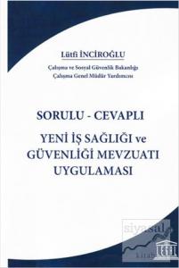 Sorulu-Cevaplı Yeni İş Sağlığı ve Güvenliği Mevzuatı Uygulaması