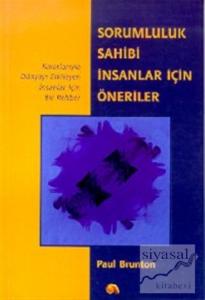 Sorumluluk Sahibi İnsanlar İçin Öneriler Kararlarıyla Dünyayı Etkileyen İnsanlar İçin Bir Rehber