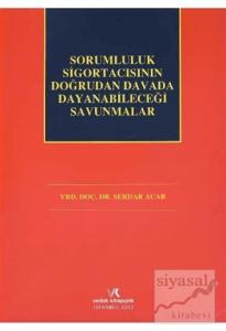 Sorumluluk Sigortacısının Doğrudan Davada Dayanabileceği Savunmalar