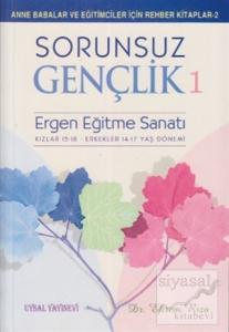 Sorunsuz Gençlik 1 - Ergen Eğitme Sanatı