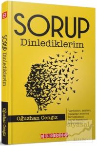 Sorup Dinlediklerim