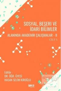 Sosyal, Beşeri ve İdari Bilimler Alanında Akademik Çalışmalar - 2 Cilt 5