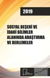 Sosyal Beşeri ve İdari Bilimler Alanında Araştırma ve Derlemeler 2019