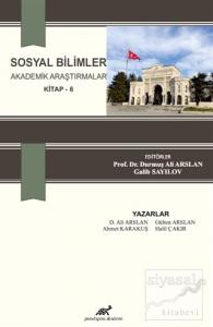 Sosyal Bilimler Akademik Araştırmalar (Kitap - 6)