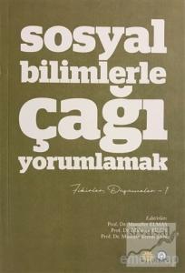 Sosyal Bilimlerle Çağı Yorumlamak - Fikirler ve Düşünceler 1