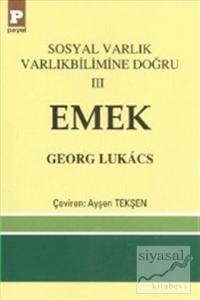 Sosyal Varlık Varlıkbilimine Doğru 3: Emek