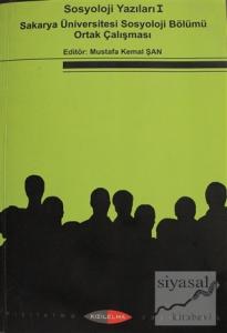 Sosyoloji Yazıları 1 - Sakarya Üniversitesi Sosyoloji Bölümü Ortak Çalışması