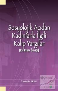 Sosyolojik Açıdan Kadınlarla İlgili Kalıp Yargılar (Kırıkkale Örneği)