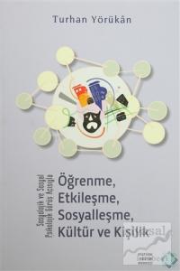 Sosyolojik ve Sosyal Psikolojik Görüş Açısıyla Öğrenme, Etkileşme, Sosyalleşme, Kültür ve Kişilik