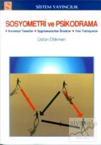 Sosyometri ve Psikodrama Kuramsal Temeller / Uygulamalardan Örnekler / Yeni Yaklaşımlar