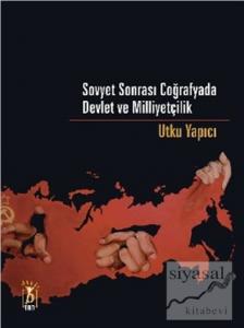 Sovyet Sonrası Coğrafyada Devlet ve Milliyetçilik
