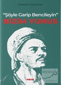 "Şöyle Garip Bencileyin" Bizim Yunus