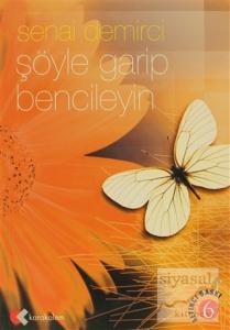 Şöyle Garip Bencileyin -Denemeler-