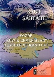 Sözde Büyük Ermenistan - Olgular ve Kanıtlar