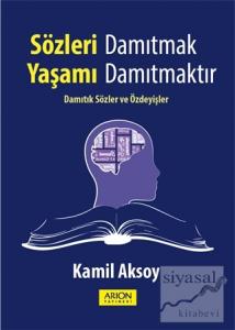 Sözleri Damıtmak Yaşamı Damıtmaktır