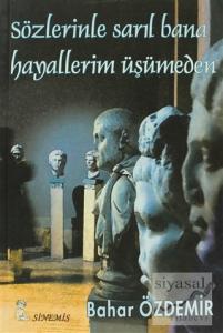 Sözlerinle Sarıl Bana Hayallerim Üşümeden