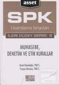 SPK Lisanslama Sınavları İleri Düzey Serisi: 6 Muhasebe, Denetim ve Etik Kurallar