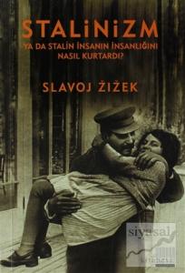 Stalinizm Ya Da Stalin İnsanın İnsanlığını Nasıl Kurtardı?