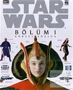 Star Wars Bölüm 1 Görsel Sözlük (Ciltli)