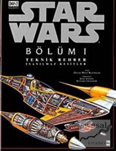 Star Wars Bölüm 1 Teknik Rehber İnanılmaz Kesitler (Ciltli)