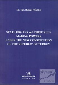 State Organs and Their Rule Making Powers Under The New Constitution of The Repuclic of Turkey