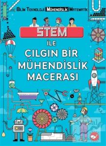 STEM İle Çılgın Bir Mühendislik Macerası