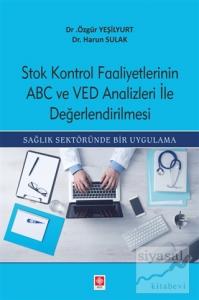Stok Kontrol Faaliyetlerinin ABC Ve VED Analizleri İle Değerlendirilmesi