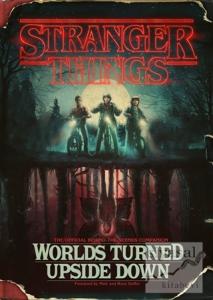 Stranger Things: Worlds Turned Upside Down: The Official Behind The Scenes Companion (Ciltli)