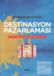 Stratejik Boyutuyla Destinasyon Pazarlaması