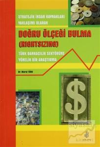 Stratejik İnsan Kaynakları Yaklaşımı Olarak Doğru Ölçeği Bulma (Rightsizing)