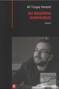 Su Başında Durmuşuz