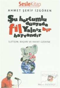 Şu Hortumlu Dünyada Fil Yalnız Bir Hayvandır