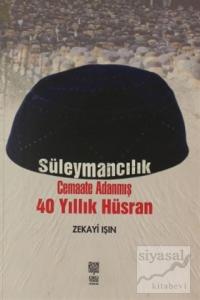 Süleymancılık Cemaate Adanmış 40 Yıllık Hüsran