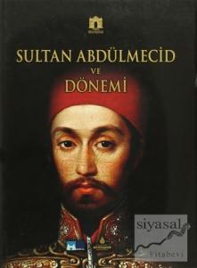 Sultan Abdülmecid ve Dönemi (Ciltli)